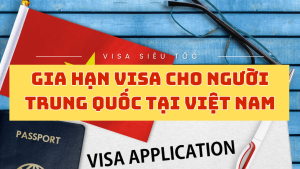 Gia hạn visa cho người Trung Quốc tại Việt Nam